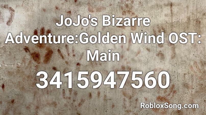 JoJo's Bizarre Adventure:Golden Wind OST: Main Roblox ID