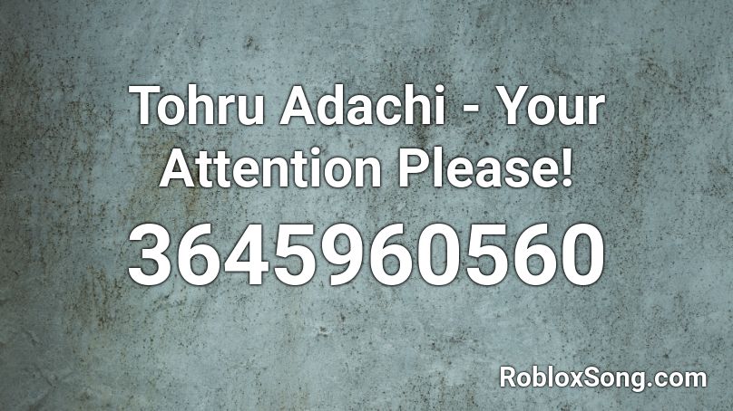 Tohru Adachi - Your Attention Please! Roblox ID