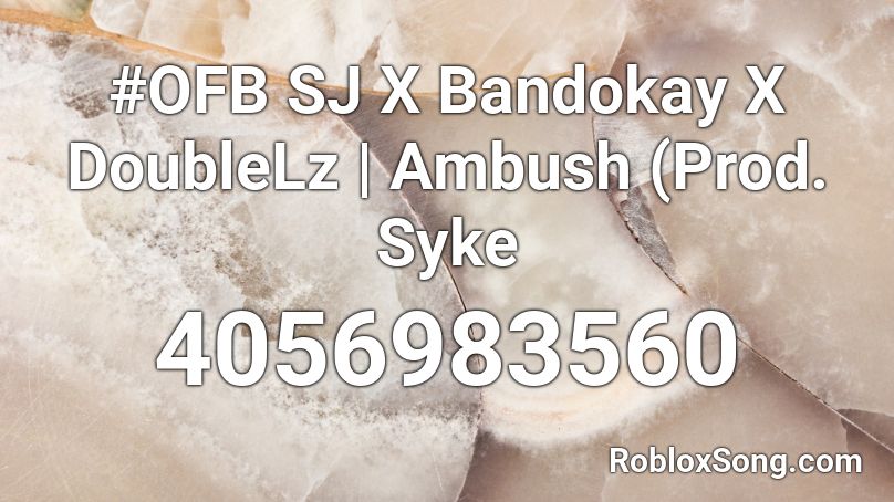 #OFB SJ X Bandokay X DoubleLz | Ambush (Prod. Syke Roblox ID