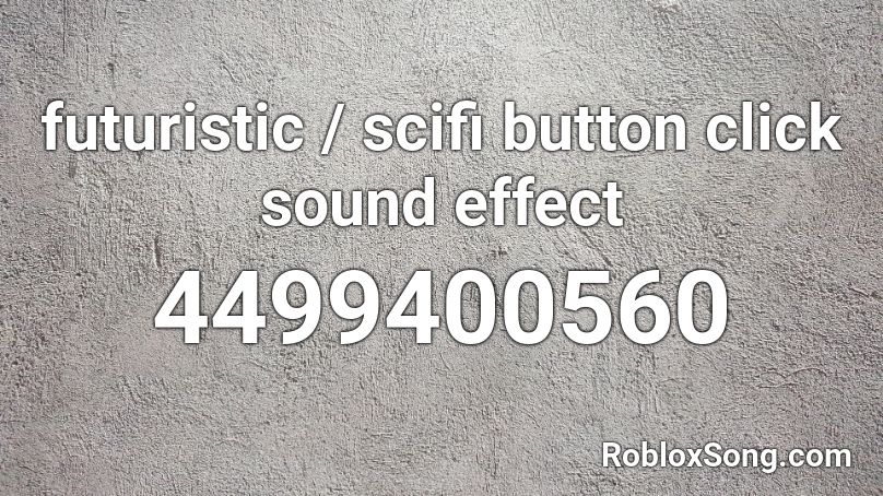 futuristic / scifi button click sound effect Roblox ID