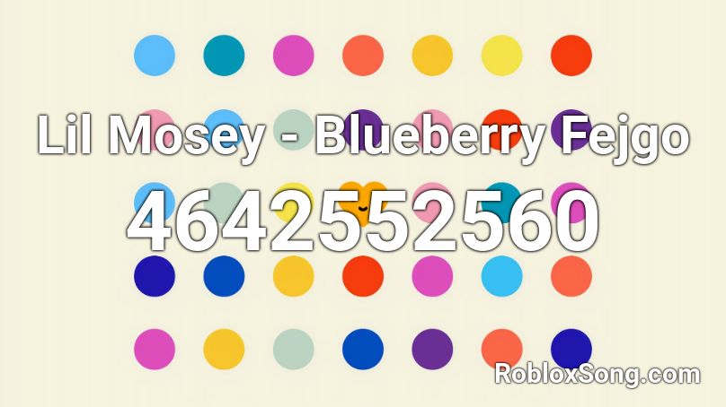 Lil Mosey - Blueberry Fejgo Roblox ID