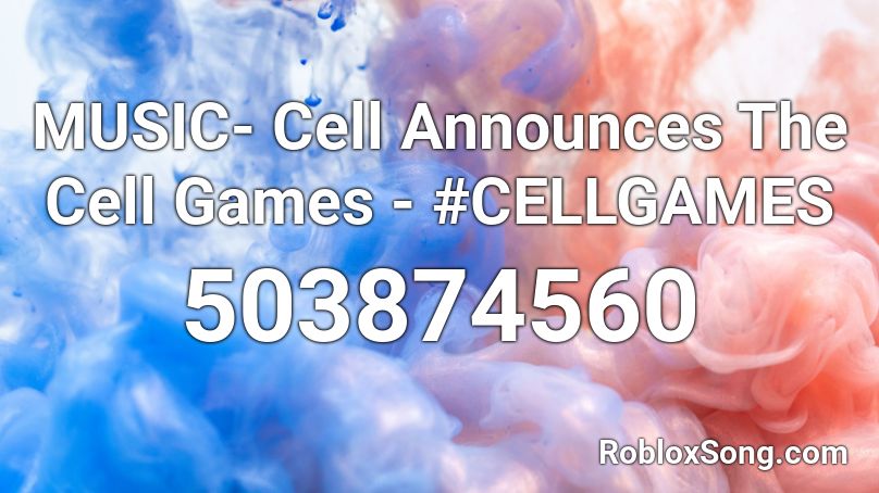 MUSIC- Cell Announces The Cell Games - #CELLGAMES  Roblox ID