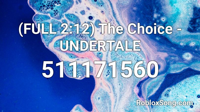 (FULL 2:12) The Choice - UNDERTALE Roblox ID