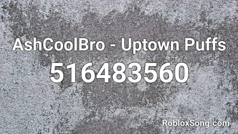 AshCoolBro - Uptown Puffs Roblox ID