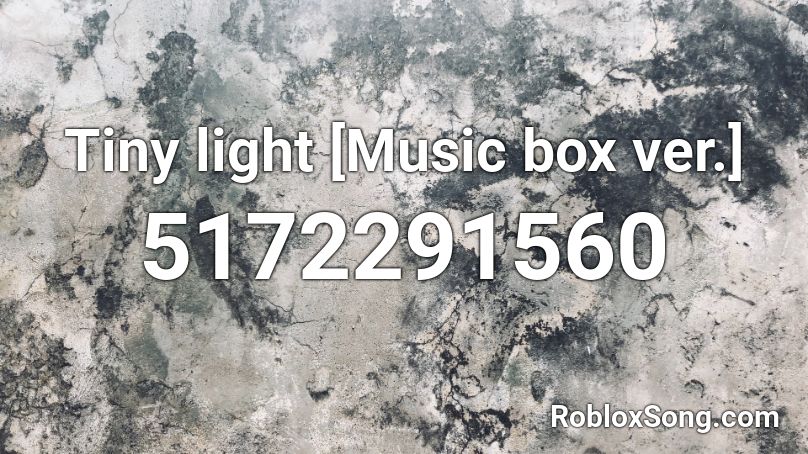 Tiny Light Music Box Ver Roblox Id Roblox Music Codes - roblox music codes the box
