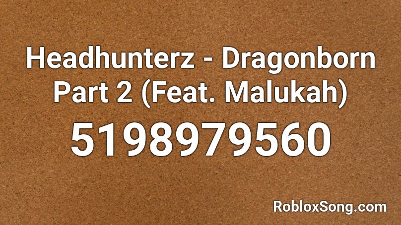 Headhunterz - Dragonborn Part 2 (Feat. Malukah) Roblox ID