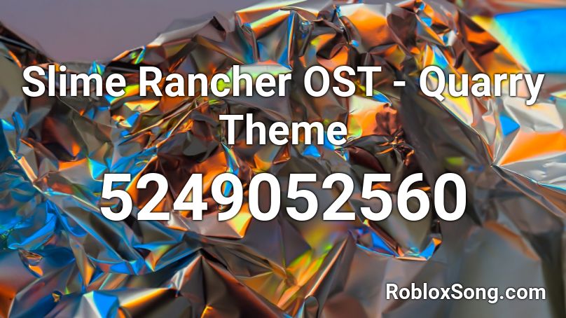 Slime Rancher Ost Quarry Theme Roblox Id Roblox Music Codes - r_ancher roblox