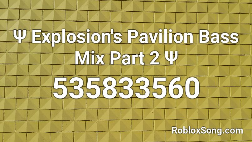 Ψ Explosion's Pavilion Bass Mix Part 2 Ψ Roblox ID