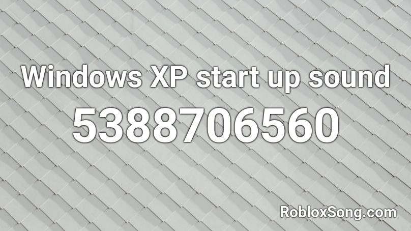 Windows XP start up sound Roblox ID