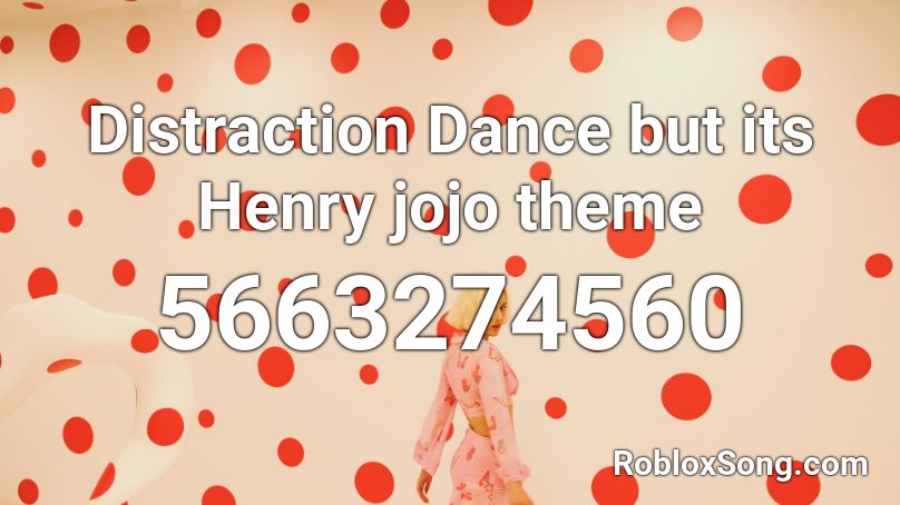 Distraction Dance but its Henry jojo theme Roblox ID
