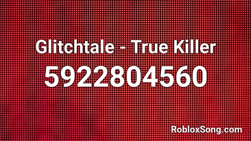 GlitchSwap - True Killer Roblox ID