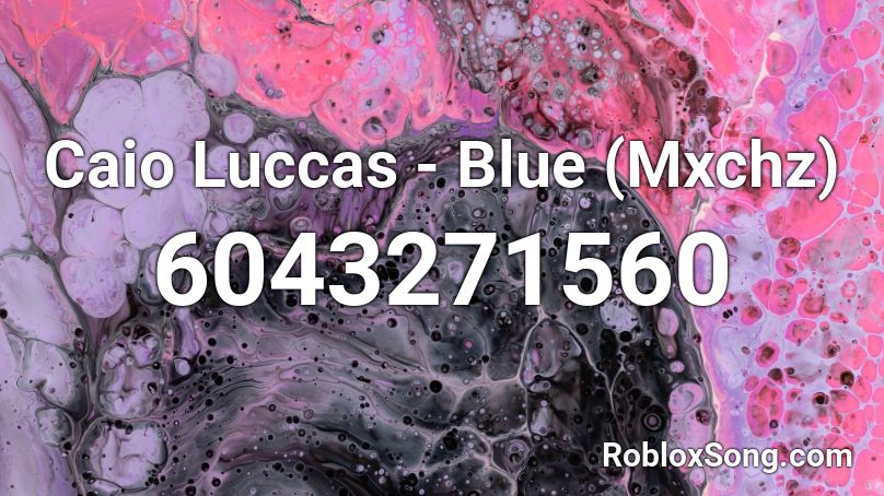 Caio Luccas - Blue (Mxchz) Roblox ID