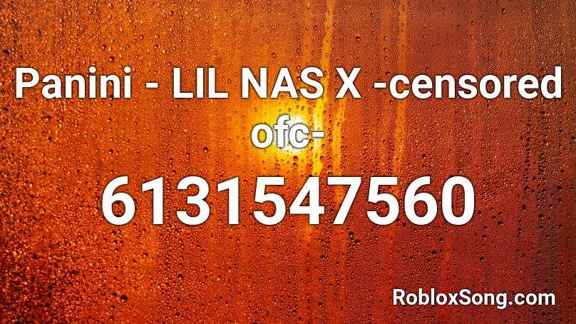 Panini Lil Nas X Censored Ofc Roblox Id Roblox Music Codes - roblox censoring 1