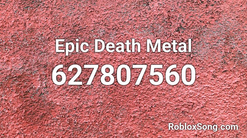 Epic Death Metal Roblox ID Roblox Music Codes
