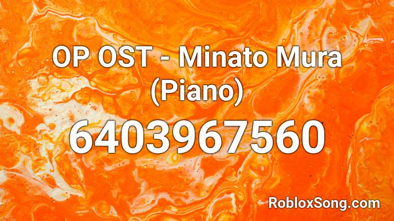 OP OST - Minato Mura (Piano) Roblox ID