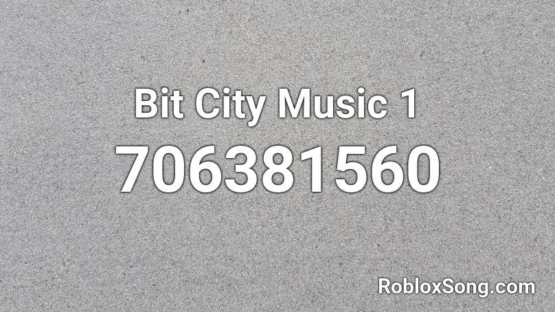 Bit City Music 1 Roblox ID
