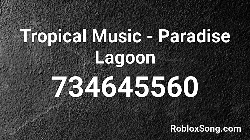Tropical Music - Paradise Lagoon Roblox ID