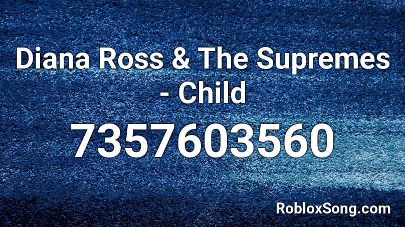 Diana Ross & The Supremes - Child Roblox ID