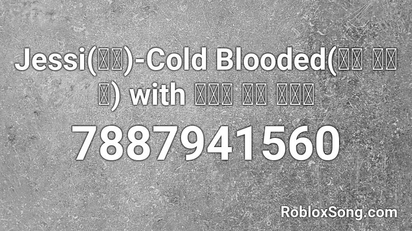 Jessi(제시)-Cold Blooded(콜드 블러드) with 스트릿 우먼 파이터 Roblox ID