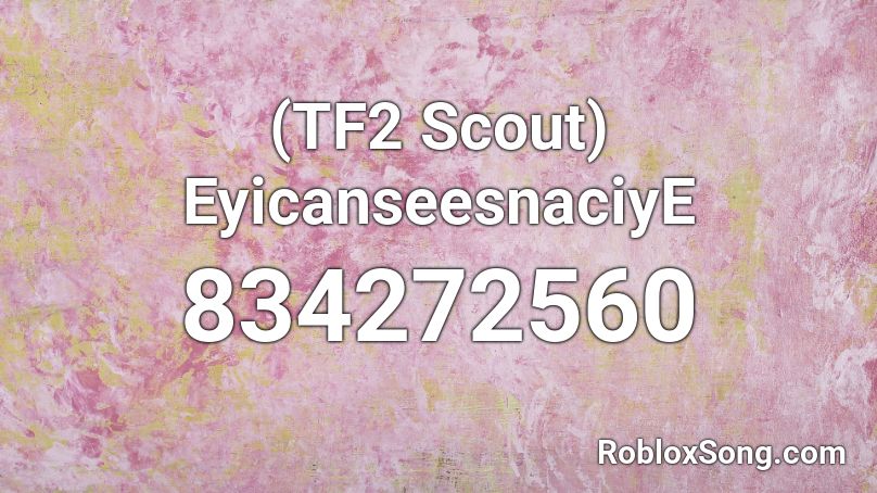 (TF2 Scout) EyicanseesnaciyE Roblox ID