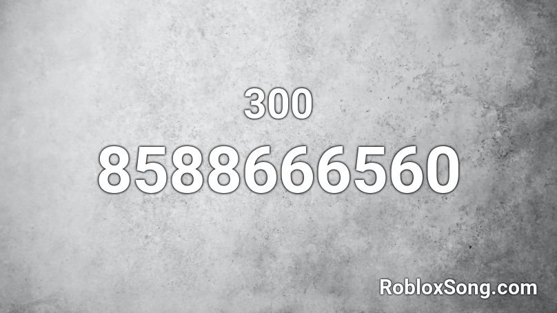 300 Roblox ID