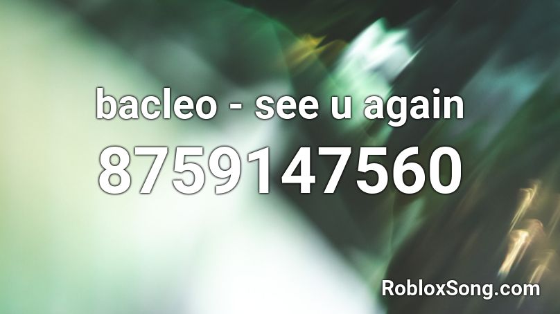 bacleo - see u again Roblox ID