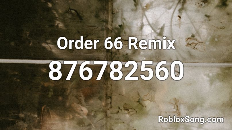 Order 66 Remix Roblox ID