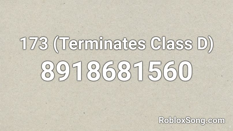 173 (Terminates Class D) Roblox ID