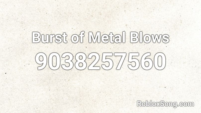 Burst of Metal Blows Roblox ID