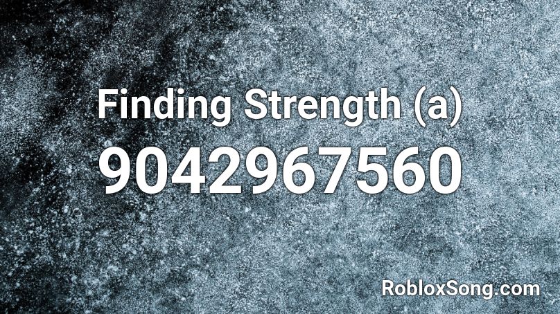 Finding Strength (a) Roblox ID