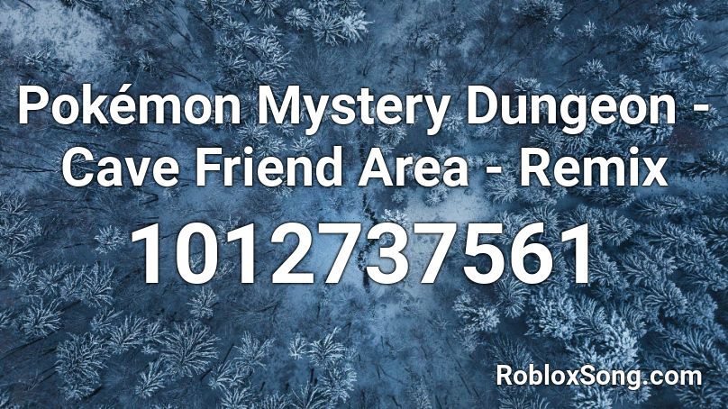 Pokémon Mystery Dungeon - Cave Friend Area - Remix Roblox ID