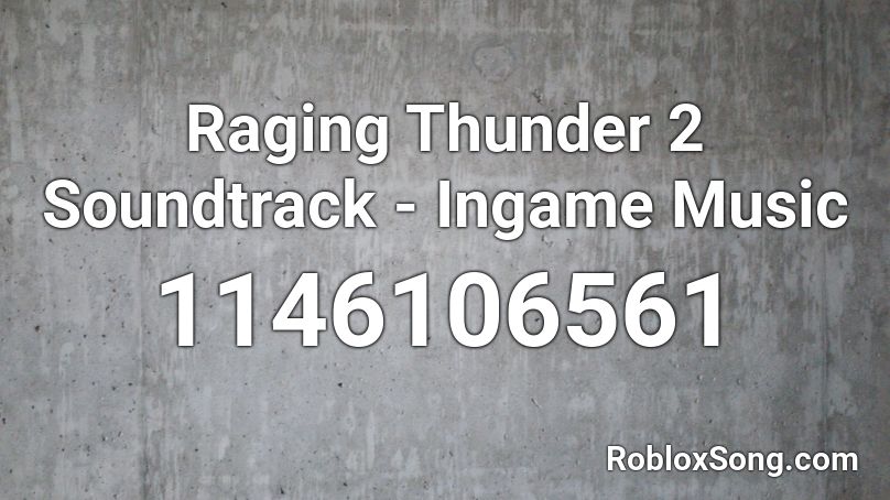 Raging Thunder 2 Soundtrack - Ingame Music Roblox ID