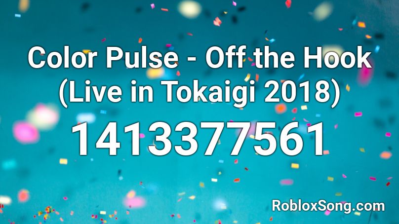 Color Pulse - Off the Hook (Live in Tokaigi 2018) Roblox ID
