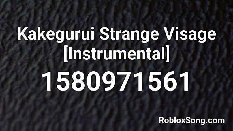 Kakegurui Strange Visage [Instrumental] Roblox ID