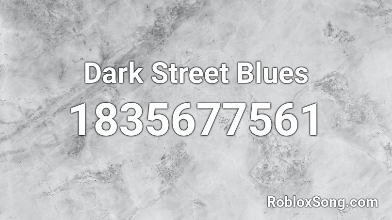 Dark Street Blues Roblox ID