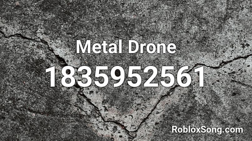 Metal Drone Roblox ID