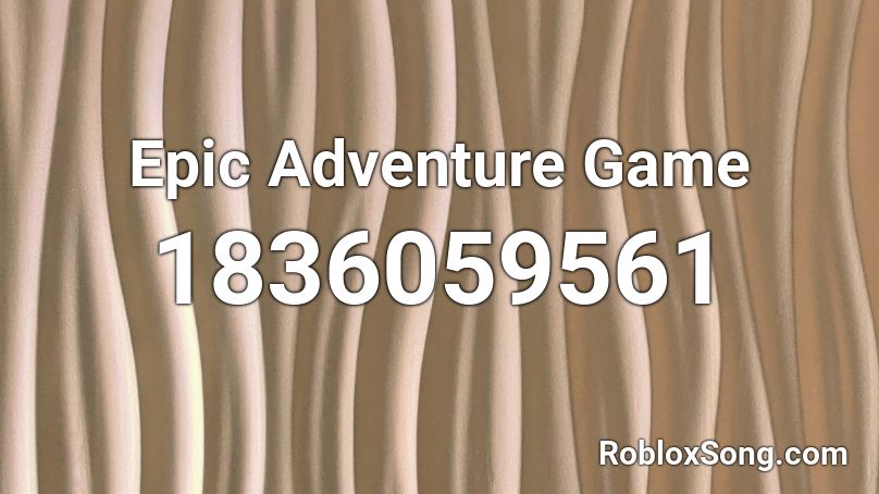 Epic Adventure Game Roblox ID