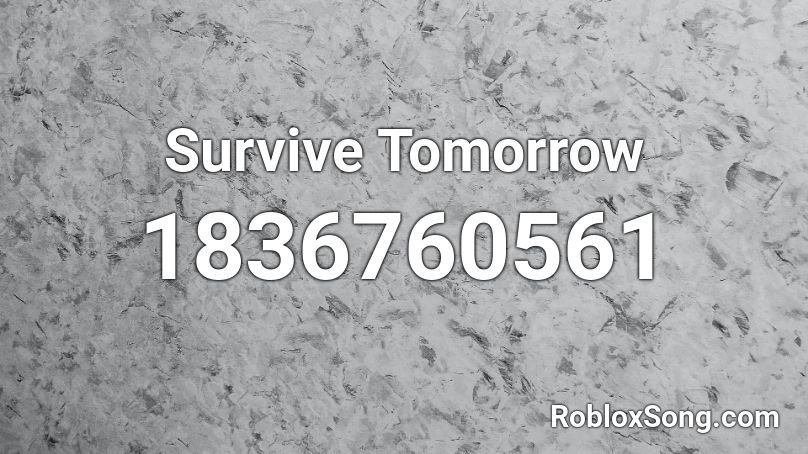 Survive Tomorrow Roblox ID