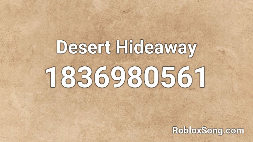 Desert Hideaway Roblox ID