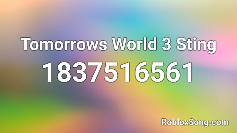 Tomorrows World 3 Sting Roblox ID