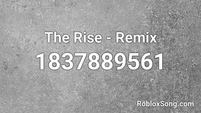 The Rise - Remix Roblox ID