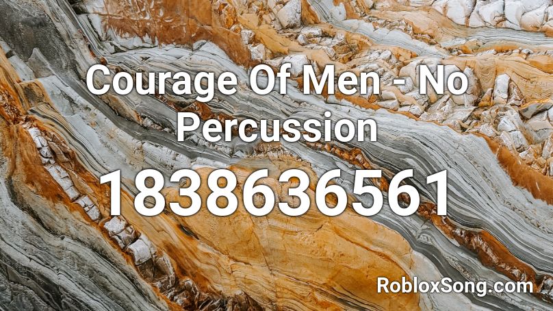 Courage Of Men - No Percussion Roblox ID