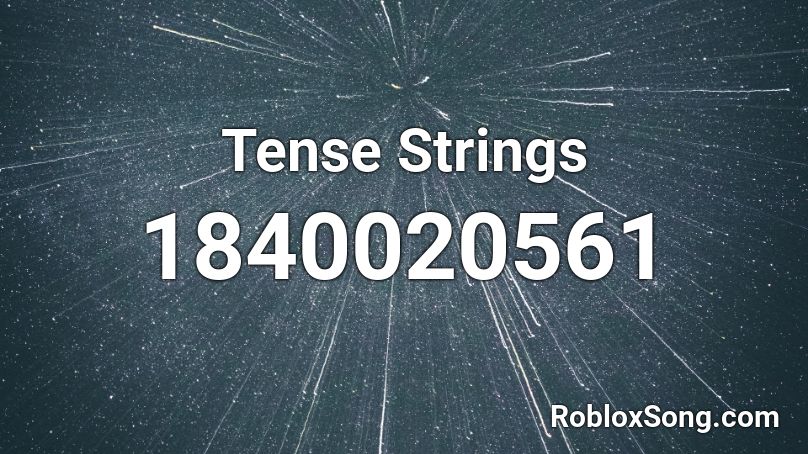 Tense Strings Roblox ID
