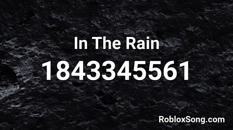 In The Rain Roblox ID