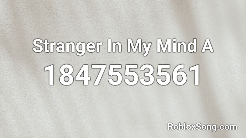 Stranger In My Mind A Roblox ID