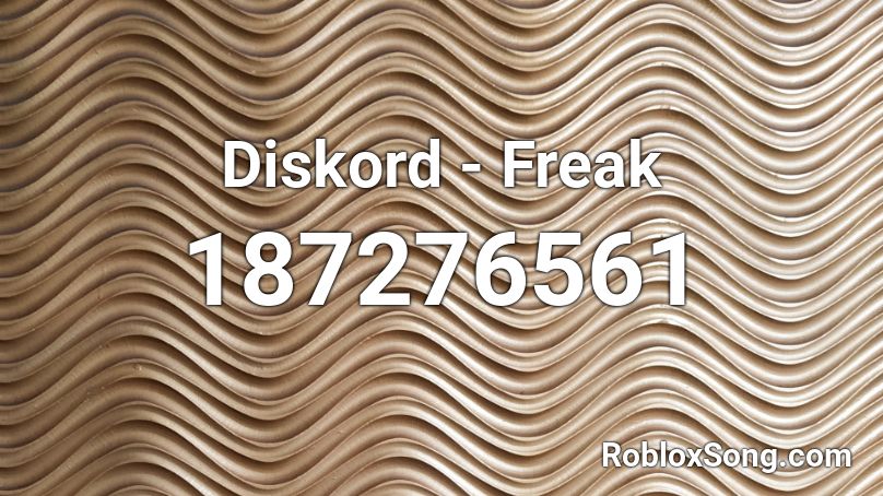 Diskord - Freak Roblox ID