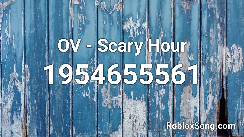 Ov Scary Hour Roblox Id Roblox Music Codes - roblox scary image id