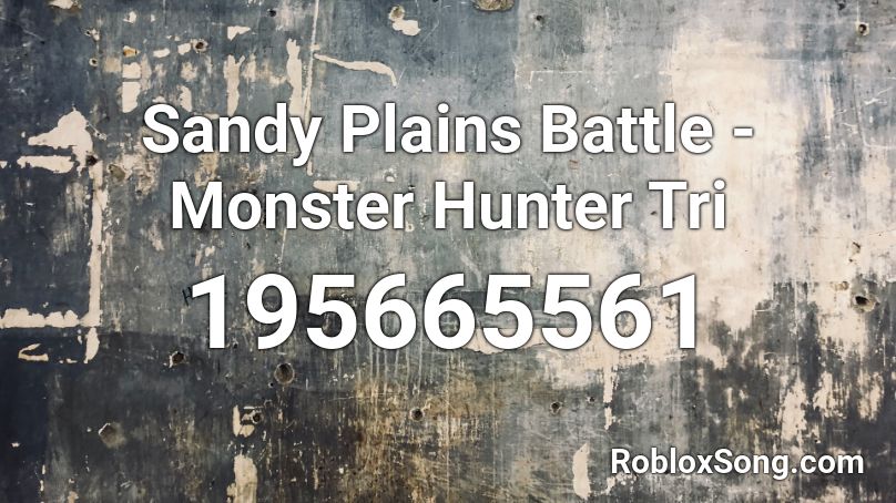 Sandy Plains Battle - Monster Hunter Tri Roblox ID