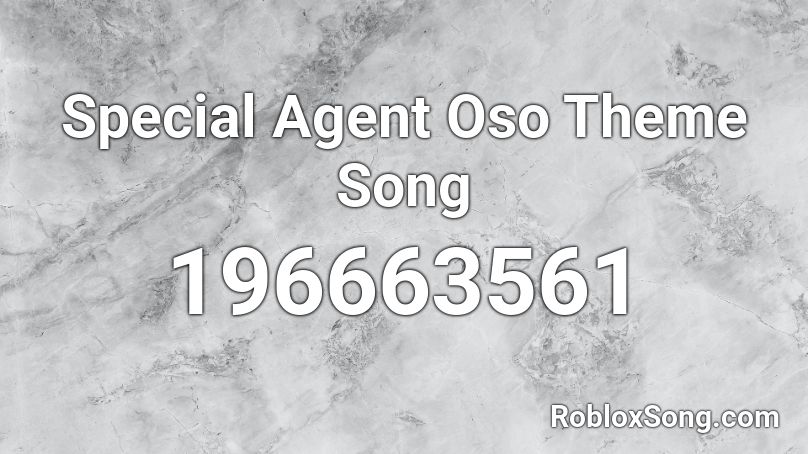 Special Agent Oso Theme Song Roblox ID