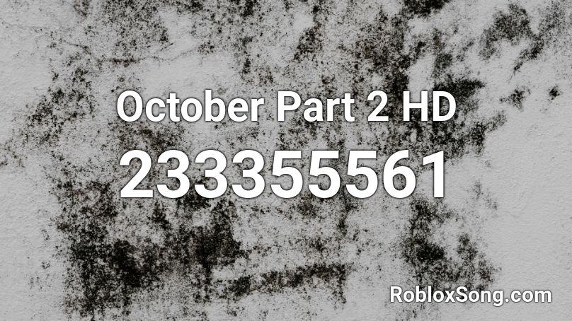 October Part 2 HD Roblox ID
